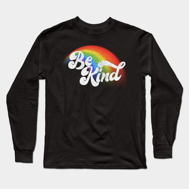 Be Kind / Retro Faded Rainbow Design Long Sleeve T-Shirt by DankFutura